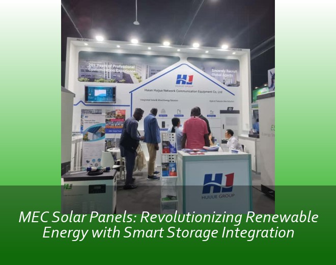 MEC Solar Panels: Revolutionizing Renewable Energy with Smart Storage Integration